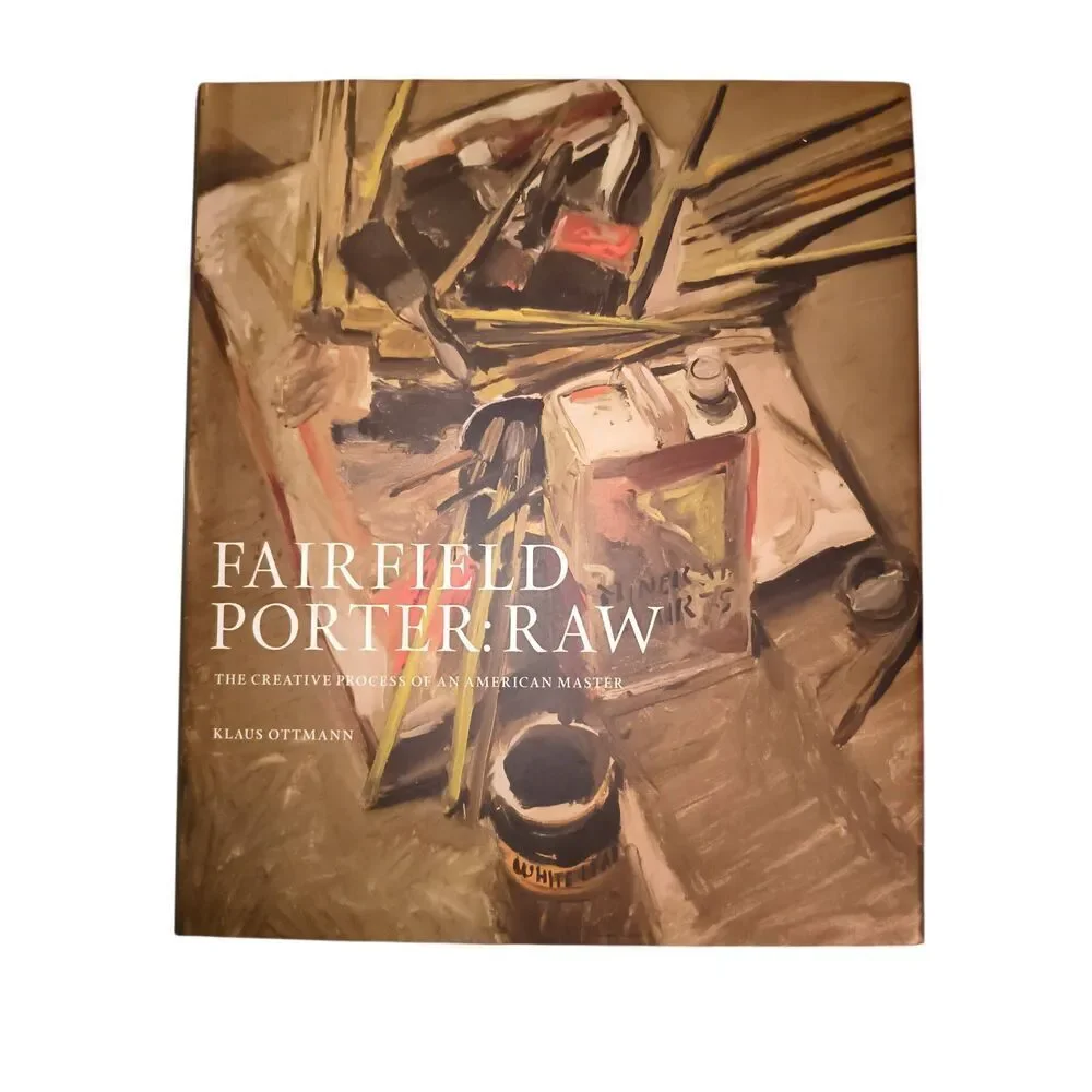Fairfield Porter: Raw: The Creative Process of an American Master by K Ottmann